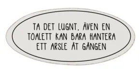 Dörrskylt - HANTERA ETT ARSLE ÅT GÅNGEN