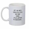 Mugg - Enda julklappen... KOLLEGA