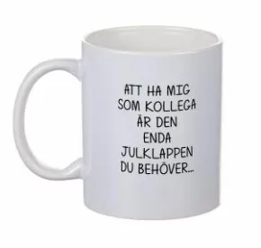 Mugg - Enda julklappen... KOLLEGA