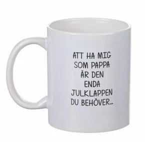 Mugg - Enda julklappen... PAPPA