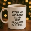 Mugg - Enda julklappen... SYSTER