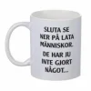 Mugg Sluta se ner på lata människor
