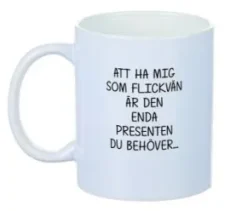 Porslinsmugg - Att ha mig som FLICKVÄN