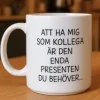 Porslinsmugg - Att ha mig som kollega...