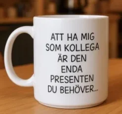 Porslinsmugg - Att ha mig som kollega...