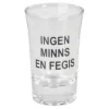 Snapsglas med text (Ingen minns en fegis)