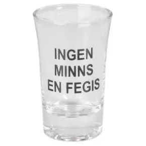 Snapsglas med text (Ingen minns en fegis)