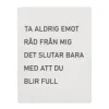 Trätavla - Ta aldrig emot råd från mig...
