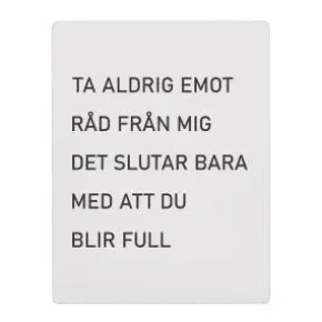 Trätavla - Ta aldrig emot råd från mig...